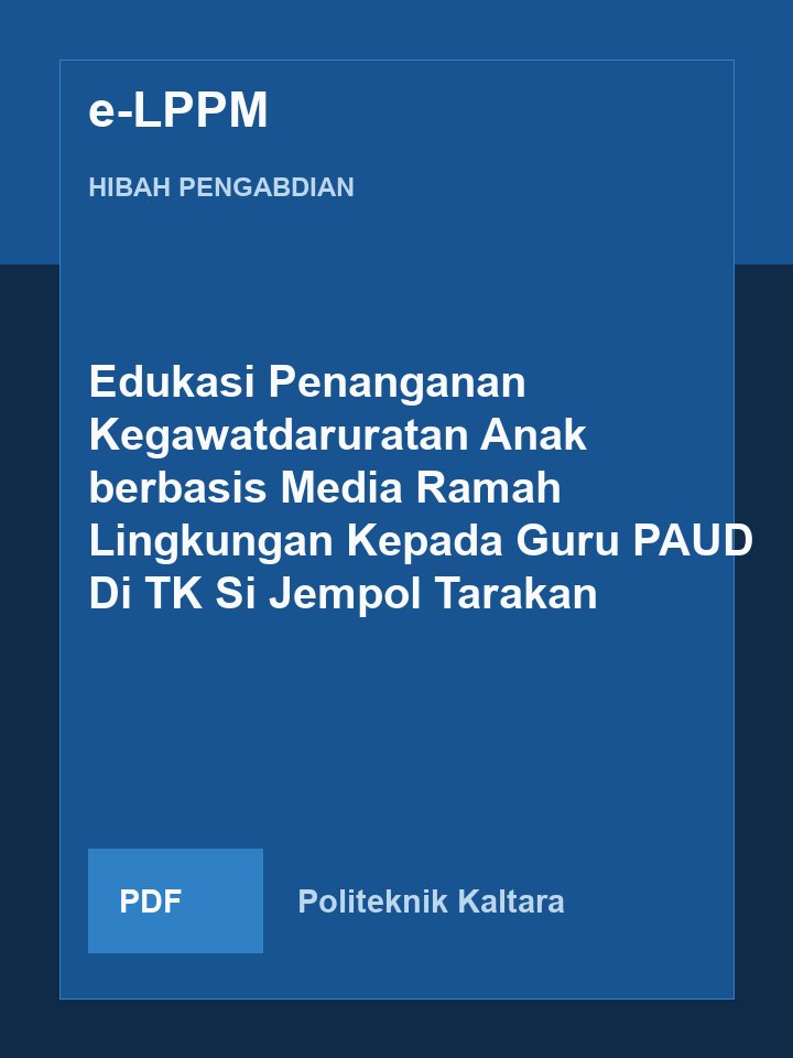 Cover Edukasi Penanganan Kegawatdaruratan Anak  berbasis Media Ramah Lingkungan Kepada Guru  PAUD Di TK Si Jempol Tarakan