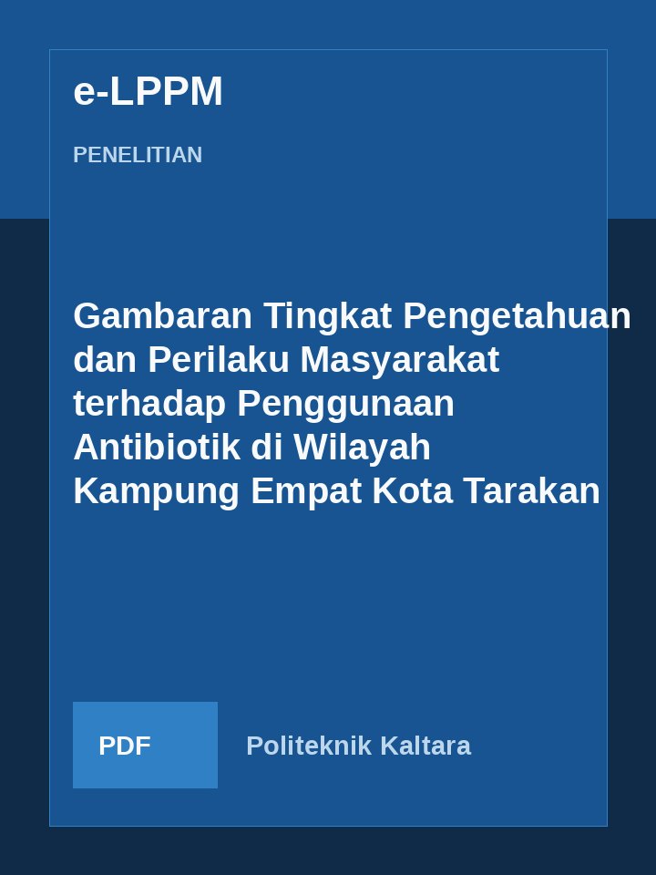 Cover Gambaran Tingkat Pengetahuan dan Perilaku Masyarakat terhadap Penggunaan Antibiotik di Wilayah Kampung Empat Kota Tarakan