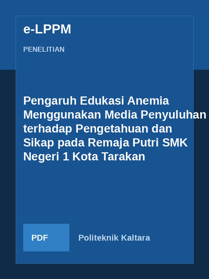 Cover Pengaruh Edukasi Anemia Menggunakan Media Penyuluhan terhadap Pengetahuan dan Sikap pada Remaja Putri SMK Negeri 1 Kota Tarakan
