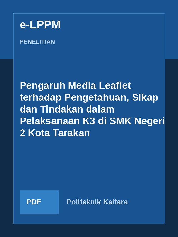 Cover Pengaruh Media Leaflet terhadap Pengetahuan, Sikap dan Tindakan dalam Pelaksanaan K3 di SMK Negeri 2 Kota Tarakan